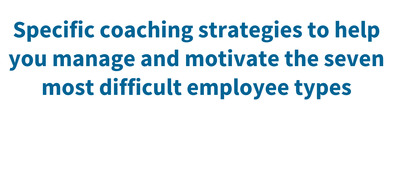 Managing & Motivating the 7 Most Challenging Employee Types
