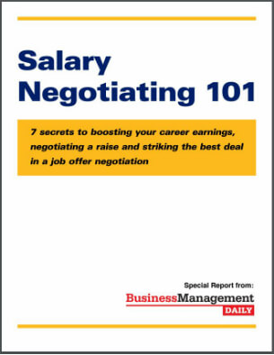  Salary Negotiating 101:  7 secrets to boosting your career earnings, negotiating a raise and striking the best deal in a job offer negotiation